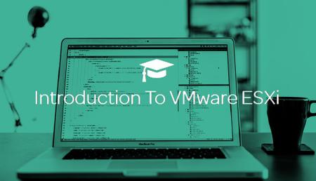 Introduction To VMware ESXi