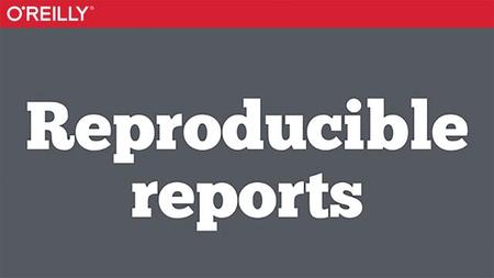 Easy, Reproducible Reports with R