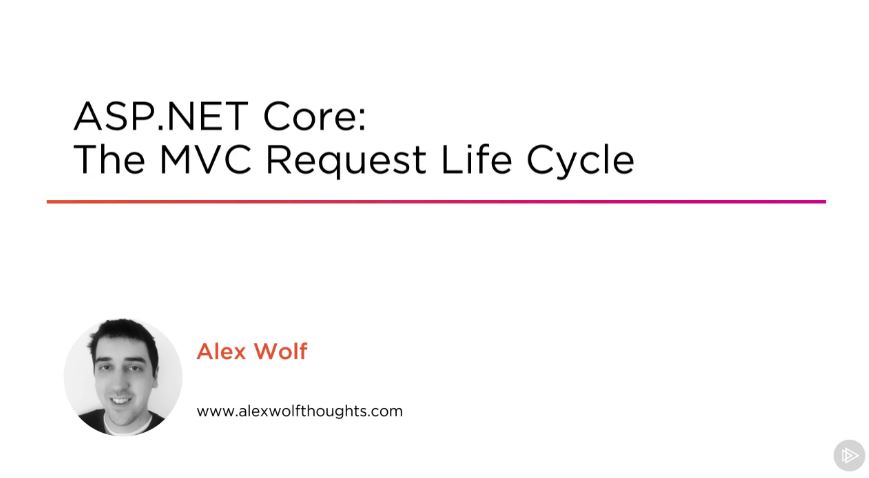 ASP.NET Core: The MVC Request Life Cycle