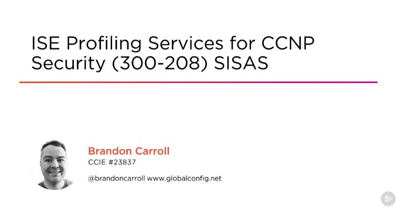 ISE Profiling Services for CCNP Security (300-208) SISAS