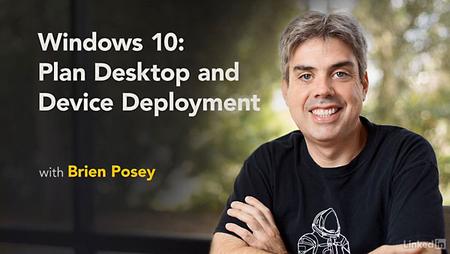 Lynda - Windows 10: Plan Desktop and Device Deployment