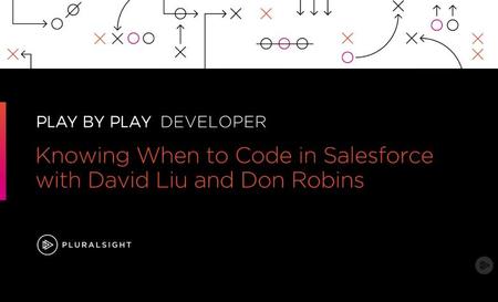 Play by Play: Knowing When to Code in Salesforce