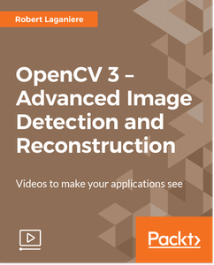 OpenCV 3 – Advanced Image Detection and Reconstruction