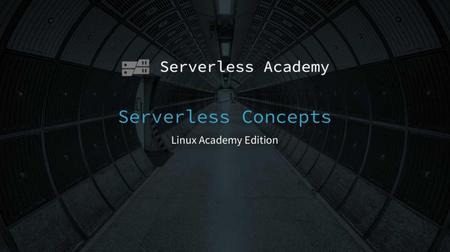 Linux Academy - Serverless Concepts