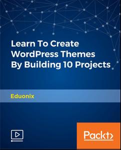 Learn To Create WordPress Themes By Building 10 Projects