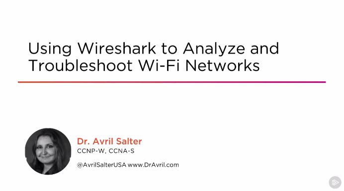 Using Wireshark to Analyze and Troubleshoot Wi-Fi Networks