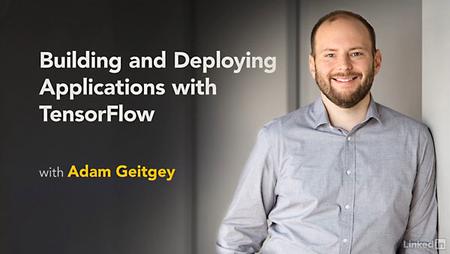 Lynda - Building and Deploying Applications with TensorFlow