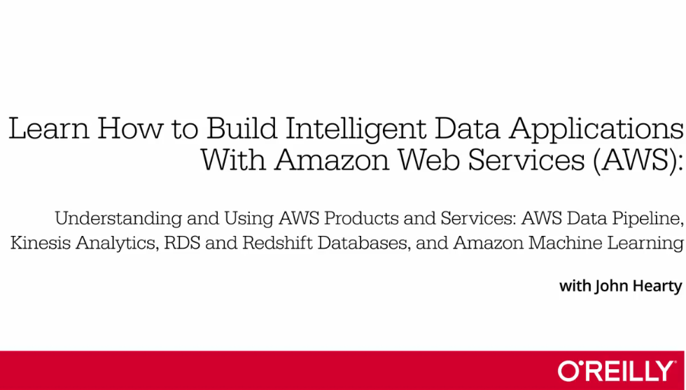 Learn How to Build Intelligent Data Applications With Amazon Web Services (AWS)