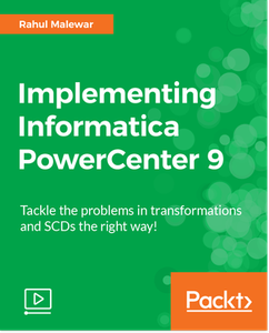 Implementing Informatica PowerCenter 9