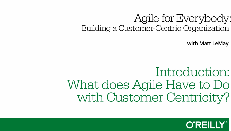 Agile for Everybody—Building a Customer-Centric Organization