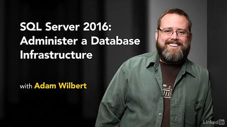 Lynda - SQL Server 2016: Administer a Database Infrastructure