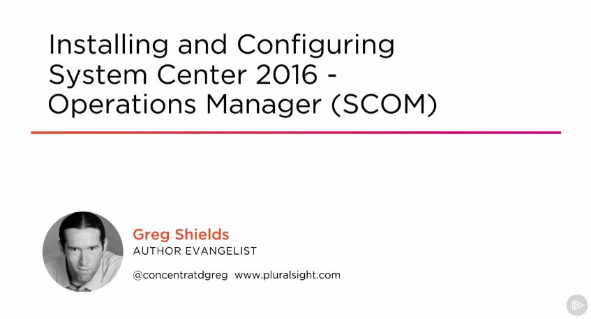 Installing and Configuring System Center 2016 - Operations Manager (SCOM)