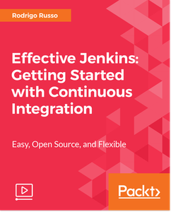 Effective Jenkins - Getting Started with Continuous Integration