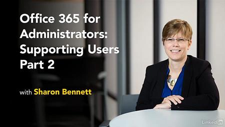 Lynda - Office 365 for Administrators: Supporting Users Part 2