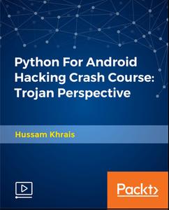 Python For Android Hacking Crash Course - Trojan Perspective