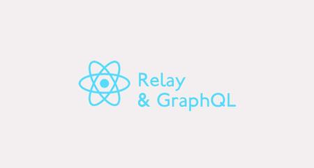 Relay and GraphQL