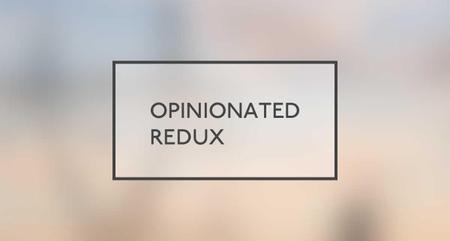 Opinionated Redux