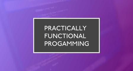 Practically functional programming