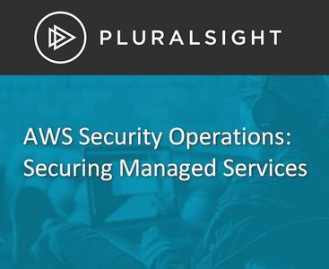 AWS Security Operations: Securing Managed Services