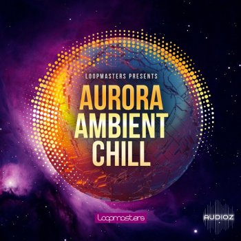 Loopmasters Aurora Ambient Chill MULTiFORMAT screenshot