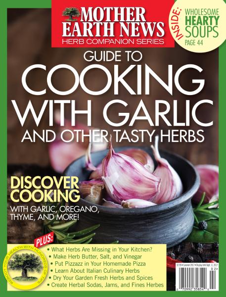 Mother Earth News – Guide to Cooking With Garlic and Other Tasty Herbs – Summer 2017-P2P