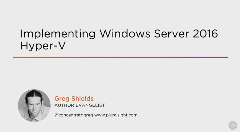 Implementing Windows Server 2016 Hyper-V
