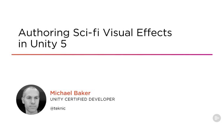 Authoring Sci-fi Visual Effects in Unity 5 (2016)