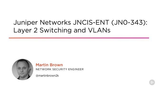 Juniper Networks JNCIS-ENT (JN0-343): Layer 2 Switching and VLANs