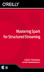 Mastering Spark for Structured Streaming