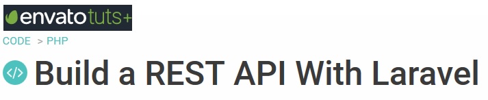 Tutsplus - Build a REST API With Laravel