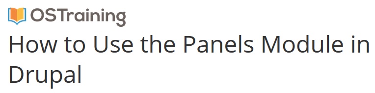 OSTraining - How to Use the Panels Module in Drupal