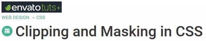 Tutsplus - Clipping and Masking in CSS