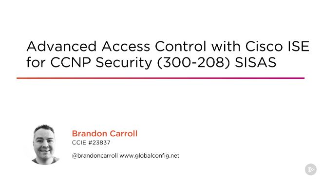 Advanced Access Control with Cisco ISE for CCNP Security (300-208) SISAS