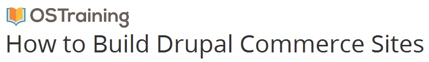 OSTraining - How to Build Drupal Commerce Sites