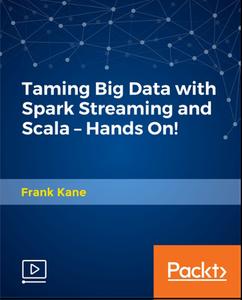 Taming Big Data with Spark Streaming and Scala – Hands On