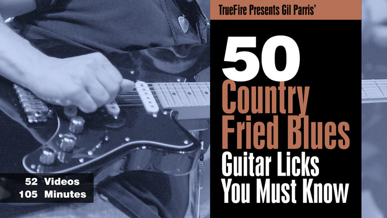 TrueFire - Gil Parris' 50 Country Fried Blues Guitar Licks You Must Know