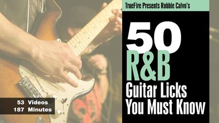 50 R&B Licks You MUST Know – Robbie Calvo’s