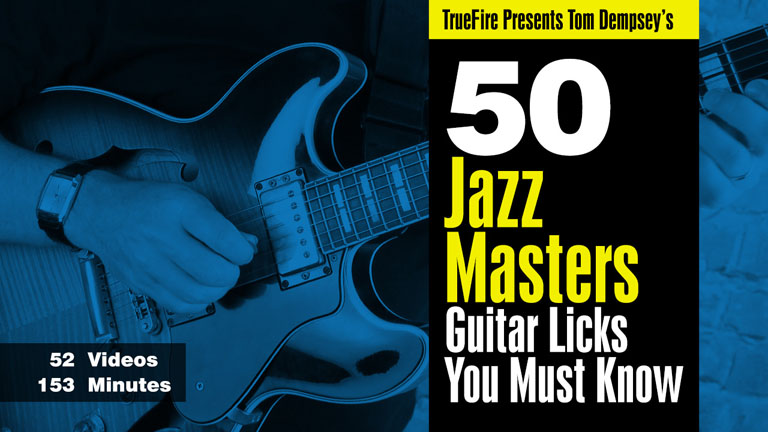 Tom Dempsey’s 50 Jazz Masters Guitar Licks You Must Know