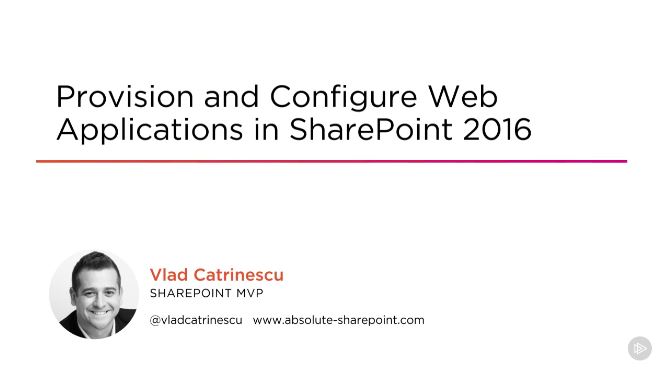 Provision and Configure Web Applications in SharePoint 2016