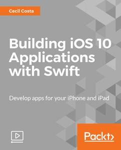 Building iOS 10 Applications with Swift