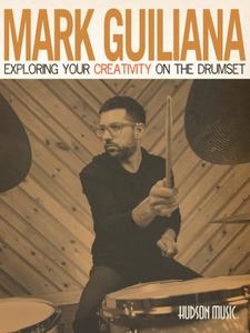 Mark Guiliana - Exploring Your Creativity on the Drumset (2016)