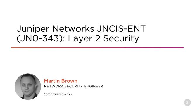 Juniper Networks JNCIS-ENT (JN0-343): Layer 2 Security