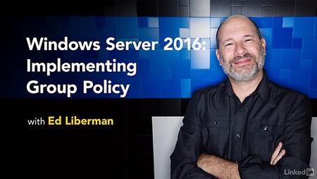 Lynda - Windows Server 2016: Implementing Group Policy