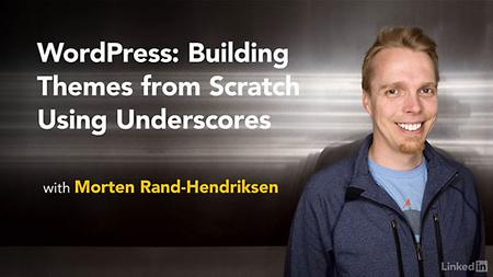 Lynda - WordPress: Building Themes from Scratch Using Underscores