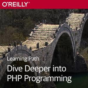 Learning Path: Dive Deeper into PHP Programming