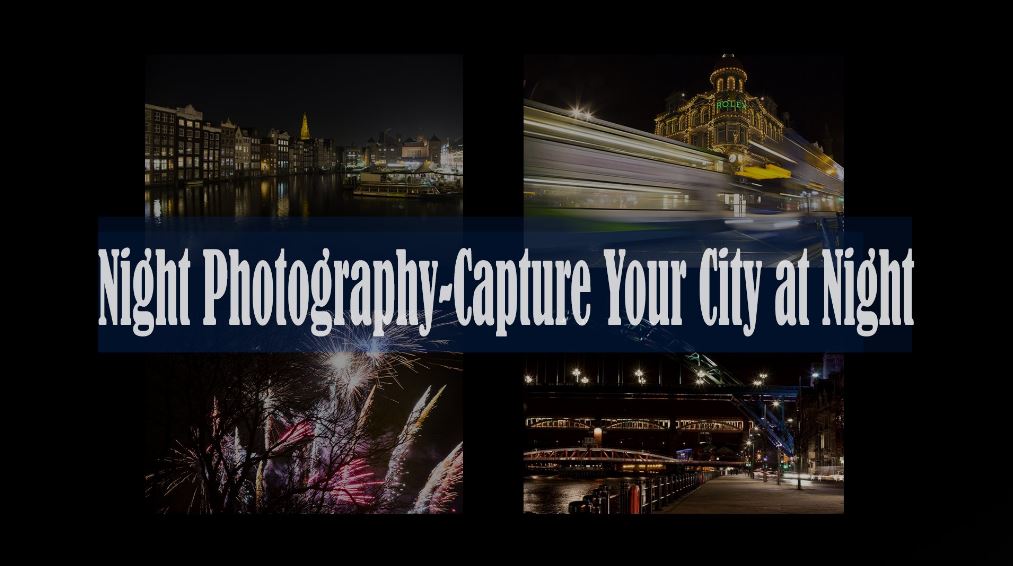 Night Photography: Capture Your City at Night