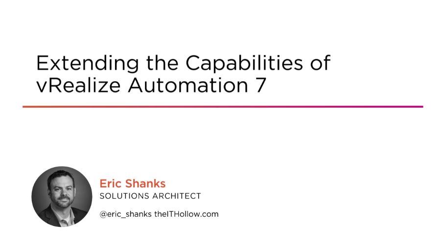 Extending the Capabilities of vRealize Automation 7