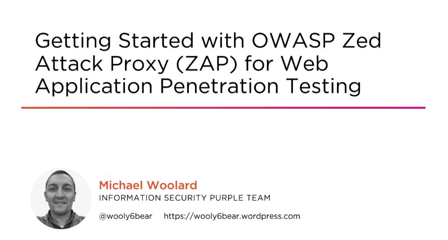 Getting Started with OWASP Zed Attack Proxy (ZAP) for Web Application Penetration Testing