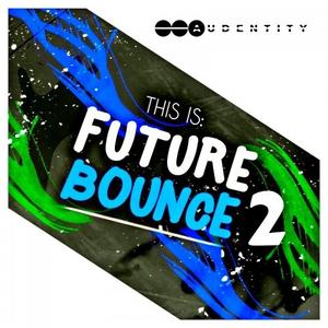 Audentity Records This is Future Bounce 2 MULTiFORMAT