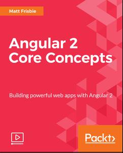 Angular 2 Core Concepts (2017)